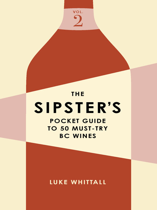 Title details for The Sipster's Pocket Guide to 50 Must-Try BC Wines by Luke Whittall - Available